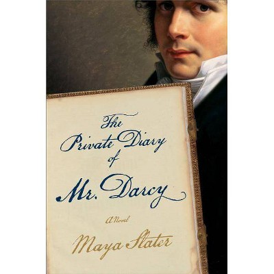 The Private Diary of Mr. Darcy - by  Maya Slater (Paperback)