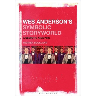 Wes Anderson's Symbolic Storyworld - by  Warren Buckland (Paperback)