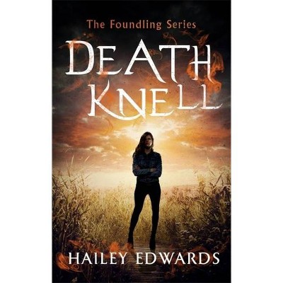 Death Knell - (Foundling) by  Hailey Edwards (Paperback)