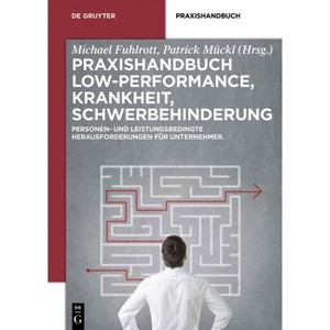 Praxishandbuch Low-Performance, Krankheit, Schwerbehinderung - (De Gruyter Praxishandbuch) by  Michael Fuhlrott & Patrick Mückl (Hardcover) - 1 of 1