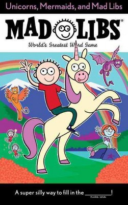 Unicorns, Mermaids, and Mad Libs - by  Billy Merrell (Paperback)