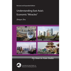 Understanding East Asia's Economic Miracles - (Key Issues in Asian Studies) by  Zhiqun Zhu (Paperback) - 1 of 1