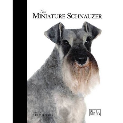 The Miniature Schnauzer - (Best of Breed) by  Judy Childerley (Hardcover)