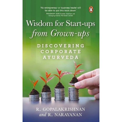 Wisdom for Start-Ups from Grown-Ups - by  R Narayanan (Hardcover)