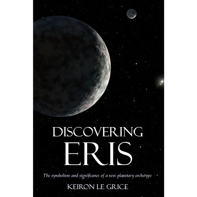 Discovering Eris - by  Keiron Le Grice (Paperback)