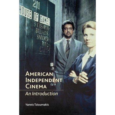 American Independent Cinema - by  Yannis Tzioumakis (Paperback)