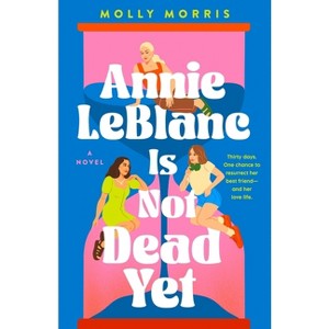 Annie LeBlanc Is Not Dead Yet - by  Molly Morris (Hardcover) - 1 of 1