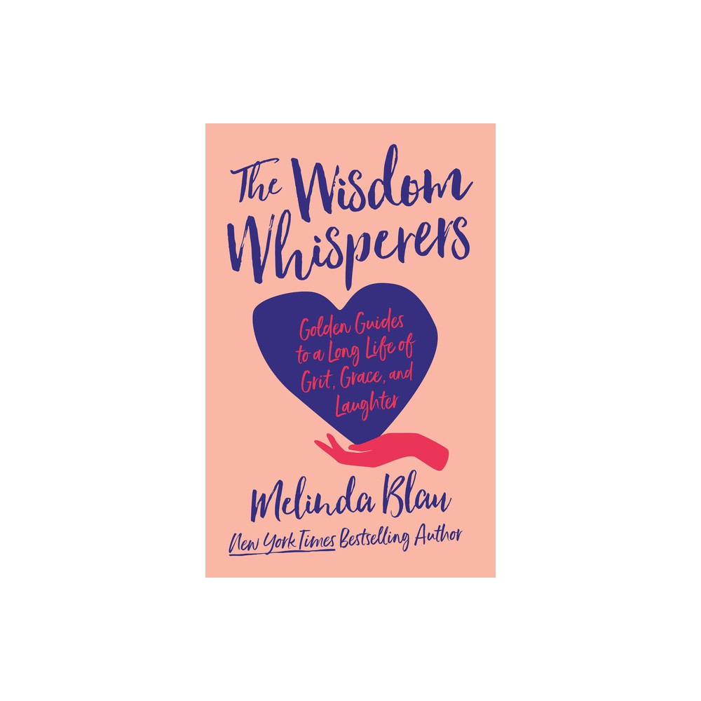 The Wisdom Whisperers - by Melinda Blau (Hardcover)