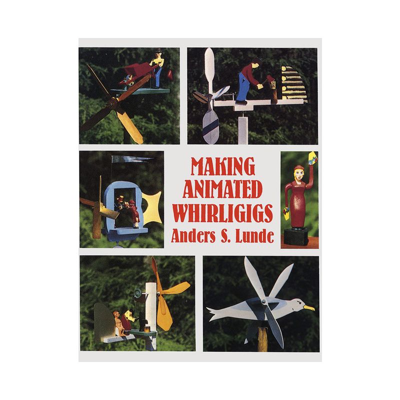 Making Animated Whirligigs - (Dover Crafts: Woodworking) by  Anders S Lunde (Paperback), 1 of 2