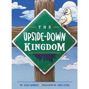 The Upside-Down Kingdom - by  Becky Swanberg (Hardcover) - 1 of 1