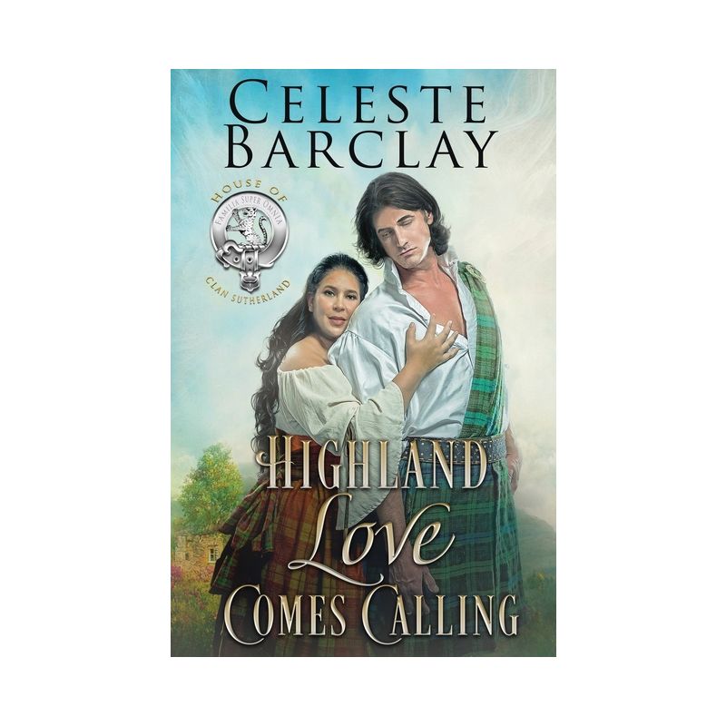 Highland Love Comes Calling - (The House of Clan Sutherland) by  Celeste Barclay (Paperback), 1 of 2