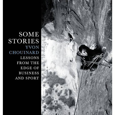 Some Stories - by  Yvon Chouinard (Hardcover)