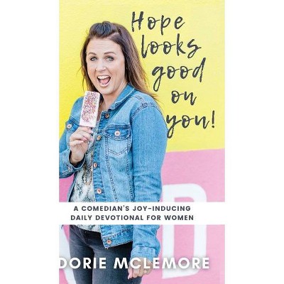 Hope Looks Good on You! - by  Dorie McLemore (Hardcover)