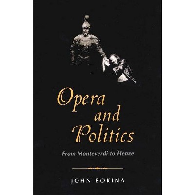 Opera and Politics - by  John Bokina (Paperback)