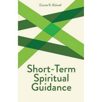 Short Term Spiritual Guidance - (Creative Pastoral Care and Counseling) by  Duane R Bidwell (Paperback)