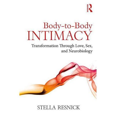 Body-To-Body Intimacy - by  Stella Resnick (Paperback)