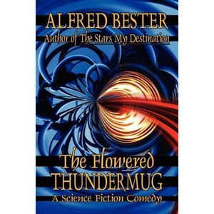 The Flowered Thundermug - by  Alfred Bester (Paperback) - 1 of 1