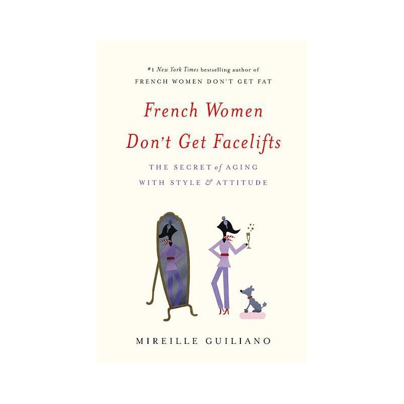 French Women Don't Get Facelifts - by  Mireille Guiliano (Hardcover), 1 of 2