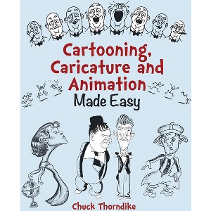 Cartooning, Caricature and Animation Made Easy - (Dover Art Instruction) by  Chuck Thorndike (Paperback) - 1 of 1