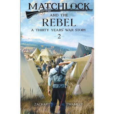 Matchlock and the Rebel - by  Twamley (Paperback)
