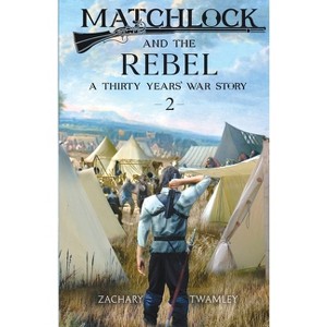 Matchlock and the Rebel - by  Twamley (Paperback) - 1 of 1