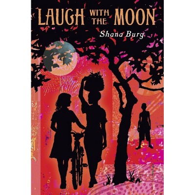 Laugh with the Moon - by  Shana Burg (Paperback)