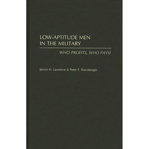 Low-Aptitude Men in the Military - by  Janice H Laurence & Peter F Ramsberger (Hardcover) - 1 of 1