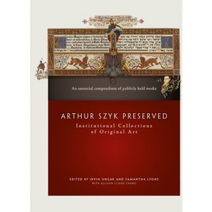 Arthur Szyk Preserved - by  Irvin Ungar & Samantha Lyons (Hardcover) - 1 of 1