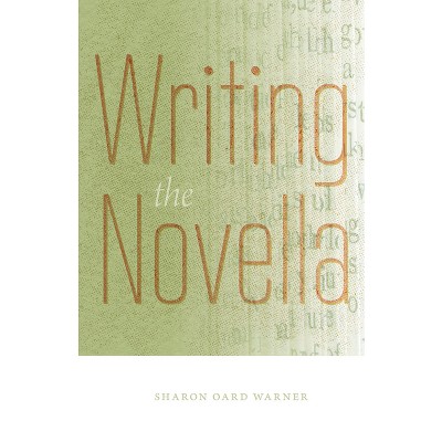 Writing the Novella - by  Sharon Oard Warner (Paperback)