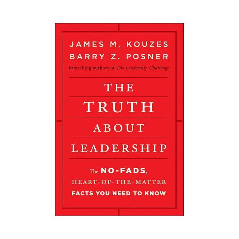 The Truth about Leadership - by  James M Kouzes & Barry Z Posner (Hardcover), 1 of 2