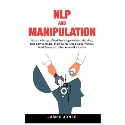 NLP and Manipulation - by  James Jones (Hardcover)