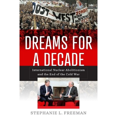 Dreams for a Decade - (Power, Politics, and the World) by  Stephanie L Freeman (Hardcover)