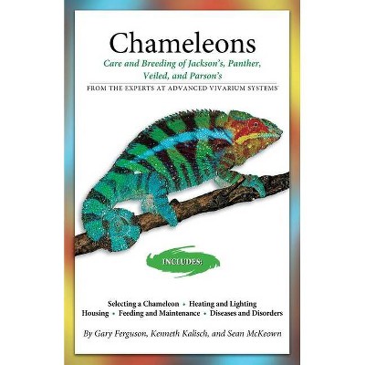 Chameleons - (Advanced Vivarium Systems) 2nd Edition by  Gary Ferguson & Kenneth Kalisch & Sean McKeown (Paperback)