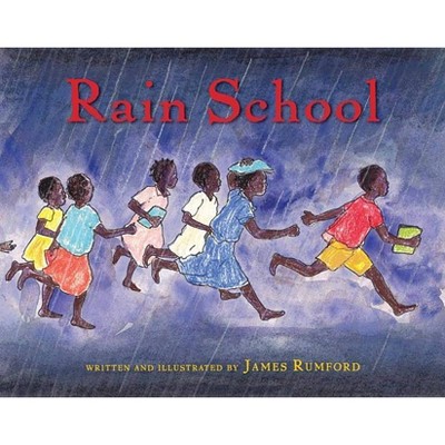 Rain School - by  James Rumford (Hardcover)