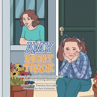 Amy Eight Track - by  Theresa Gonzales (Paperback)