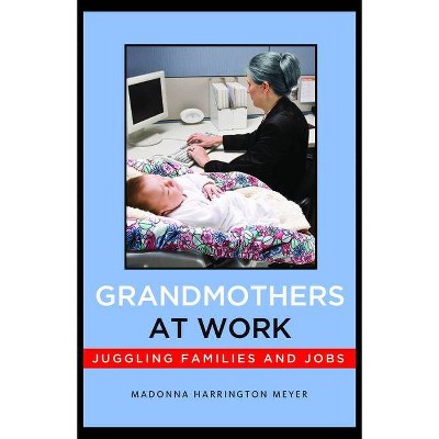 Grandmothers at Work - by  Madonna Harrington Meyer (Paperback)