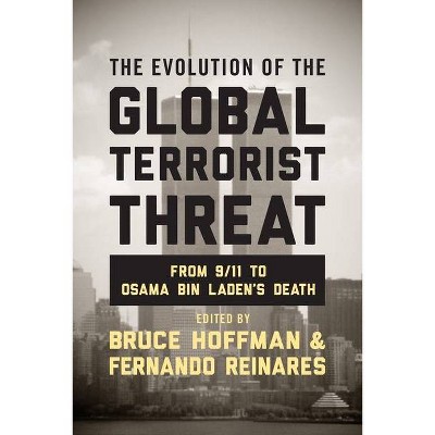 The Evolution of the Global Terrorist Threat - (Columbia Studies in Terrorism and Irregular Warfare) by  Bruce Hoffman & Fernando Reinares