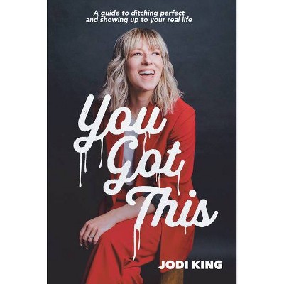 You Got This - by  Jodi King (Paperback)