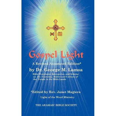 Gospel Light - Annotated by  George M Lamsa (Hardcover)