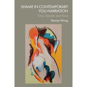 Shame in Contemporary You-Narration - by  Denise Wong (Hardcover) - 1 of 1