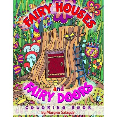 Fairy houses and fairy doors coloring book - by  Maryna Salagub (Paperback)