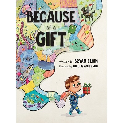 Because of a Gift - by  Bryan Cloin (Hardcover)