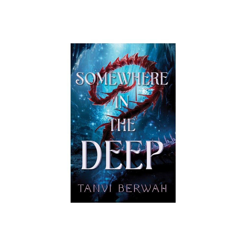Somewhere in the Deep - by Tanvi Berwah (Hardcover)
