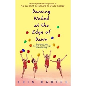 Dancing Naked at the Edge of Dawn - by  Kris Radish (Paperback) - 1 of 1