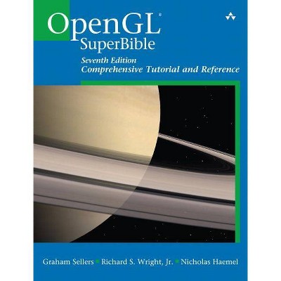 OpenGL SuperBible - 7th Edition by  Graham Sellers & Richard Wright & Nicholas Haemel (Paperback)