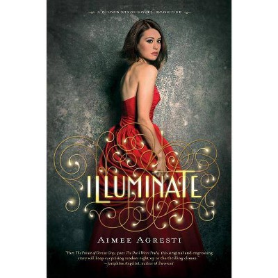 Illuminate - (Gilded Wings (Paperback)) by  Aimee Agresti (Paperback)