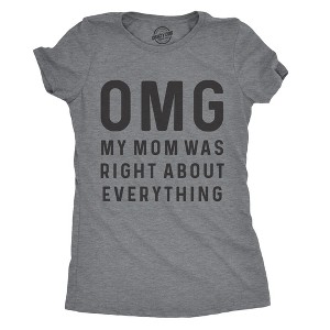 Womens OMG My Mom Was Right About Everything T Shirt Funny Mothers Day Tee - Crazy Dog Women's T Shirt - 1 of 4