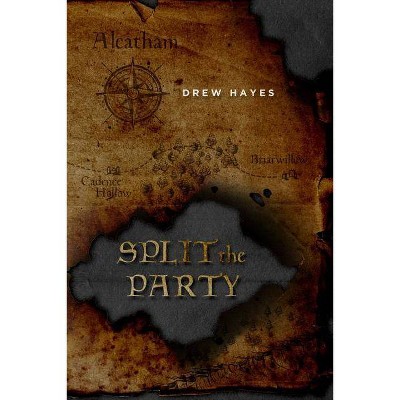 Split the Party - (Spells, Swords, & Stealth) by  Drew Hayes (Paperback)