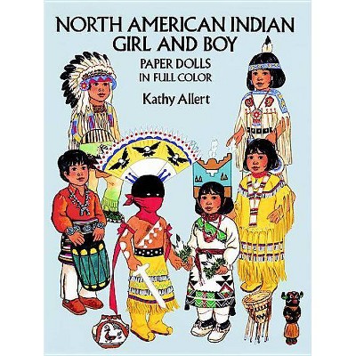 North American Indian Girl and Boy Paper Dolls - (Dover Paper Dolls) by  Kathy Allert (Paperback)