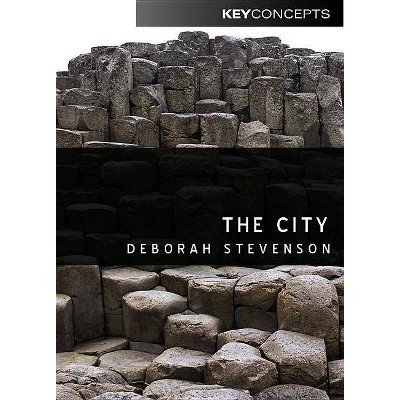 The City - (Key Concepts) by  Deborah Stevenson (Paperback)